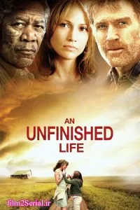 دانلود فیلم زندگی ناتمام An Unfinished Life 2005 با دوبله فارسی