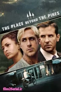 دانلود فیلم مکان آن سوی کاج ها The Place Beyond the Pines 2012 با دوبله فارسی