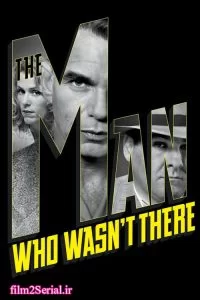 دانلود فیلم مردی که آنجا نبود 2001 The Man Who Wasn’t There با دوبله فارسی