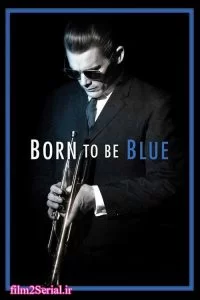 دانلود فیلم زاده شده برای افسردگی 2015 Born to Be Blue با دوبله فارسی