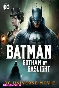 دانلود انیمیشن بتمن: گاتهام با گازلایت Batman Gotham by Gaslight 2018 با دوبله فارسی