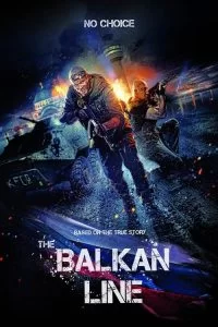 دانلود فیلم خط بالکان The Balkan Line 2019