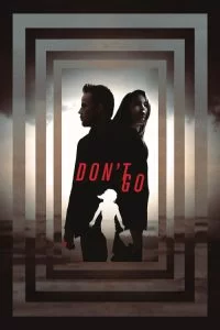 دانلود فیلم Don’t Go 2018 با دوبله فارسی