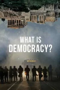 دانلود مستند دموکراسی چیست؟ What Is Democracy? 2018