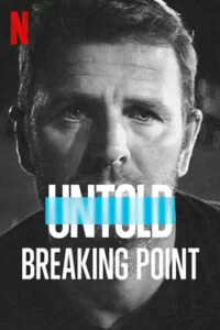 دانلود مستند ناگفته ها: نقطه شکست Untold: Breaking Point 2021