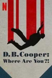 دانلود مستند سریالی دی بی کوپر: کجایی؟ D.B. Cooper: Where Are You?! 2022