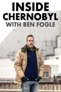 دانلود مستند داخل چرنوبیل همراه با بن فوگل Inside Chernobyl with Ben Fogle 2021