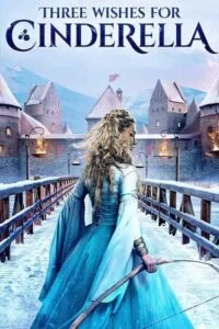 دانلود فیلم سه آرزو برای سیندرلا Three Wishes for Cinderella 2021