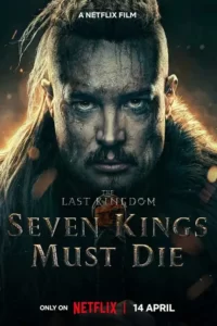 دانلود فیلم آخرین پادشاهی هفت پادشاه باید بمیرد The Last Kingdom – Seven Kings Must Die 2023 دوبله فارسی