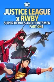 دانلود انیمیشن لیگ عدالت - ابرقهرمانان و شکارچیان قسمت اول Justice League x RWBY Super Heroes and Huntsmen Part One 2023 زیرنویس فارسی چسبیده