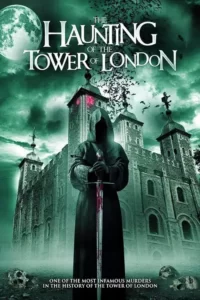 دانلود فیلم تسخیر برج لندن The Haunting of the Tower of London 2022 زیرنویس فارسی چسبیده