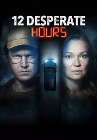 دانلود فیلم دوازده ساعت بسیار سخت 12 Desperate Hours 2023 زیرنویس فارسی چسبیده