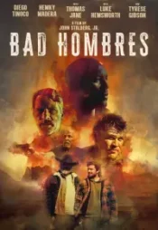 دانلود فیلم مردان بد Bad Hombres 2023 زیرنویس فارسی چسبیده