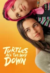 دانلود فیلم عقب گرد ناتمام Turtles All the Way Down 2024 زیرنویس فارسی چسبیده