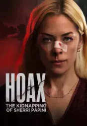 دانلود فیلم حقه بازی ربوده شدن شری پاپینی Hoax The Kidnapping of Sherri Papini 2023 زیرنویس فارسی چسبیده