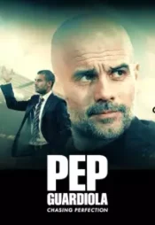 دانلود فیلم پپ گواردیولا کمالگرا Pep Guardiola Chasing Perfection 2024 زیرنویس فارسی چسبیده